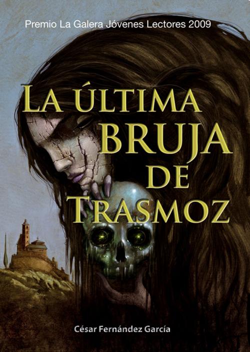 Cover of the book La última bruja de Trasmoz by César Fernández García, La Galera, SAU Editorial