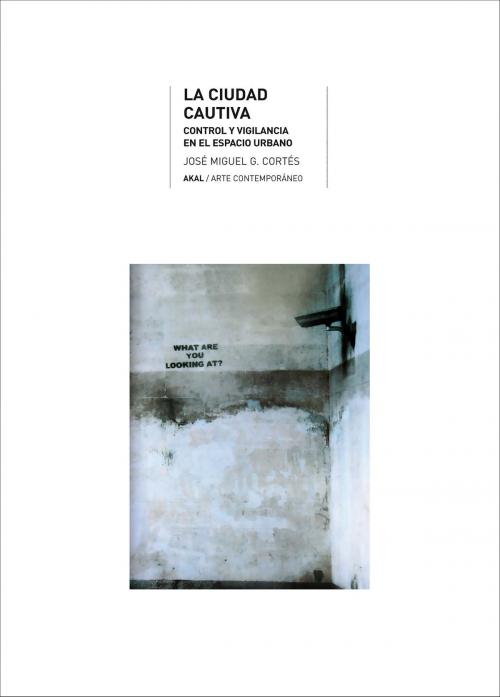 Cover of the book La ciudad cautiva by José Miguel G. Cortés, Ediciones Akal