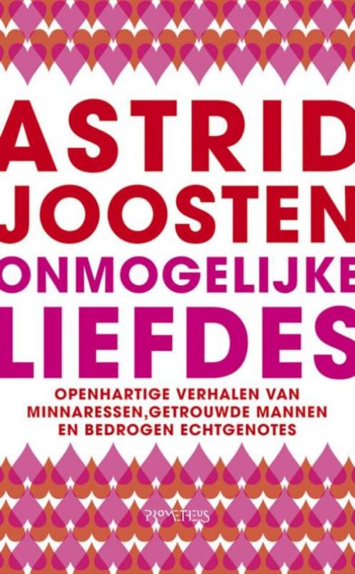 Cover of the book Onmogelijke Liefdes by Astrid Joosten, Prometheus, Uitgeverij