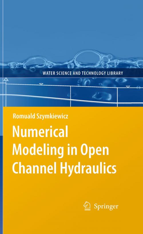 Cover of the book Numerical Modeling in Open Channel Hydraulics by Romuald Szymkiewicz, Springer Netherlands