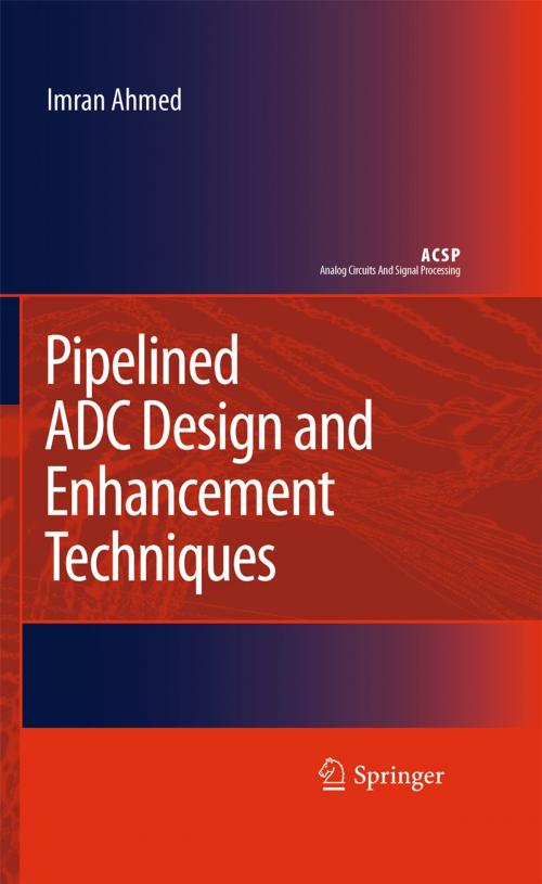 Cover of the book Pipelined ADC Design and Enhancement Techniques by Imran Ahmed, Springer Netherlands