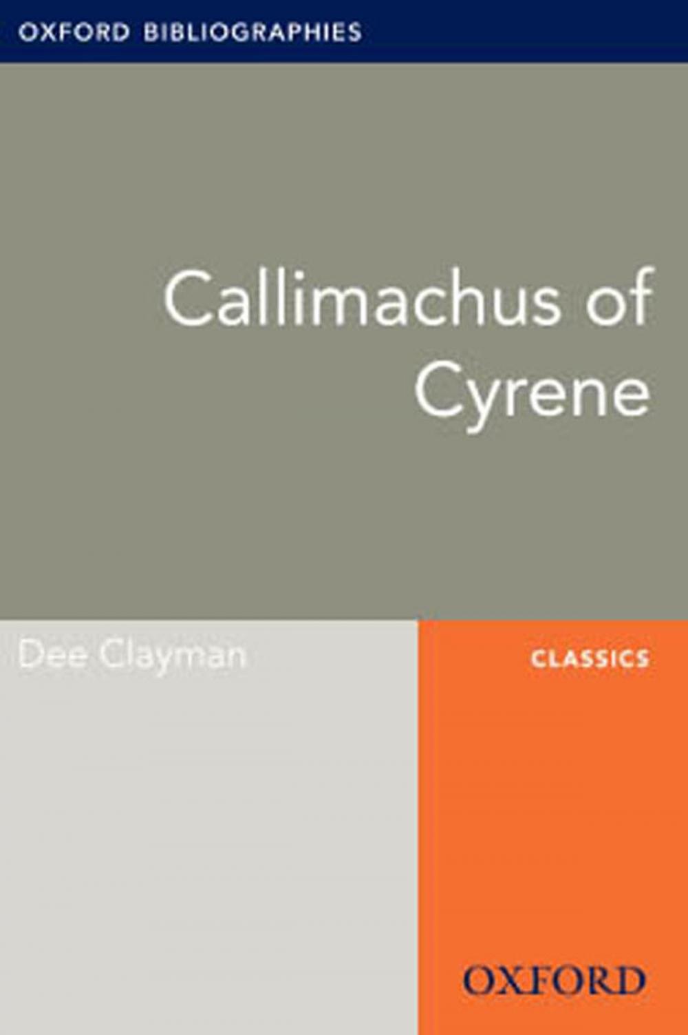 Big bigCover of Callimachus of Cyrene: Oxford Bibliographies Online Research Guide