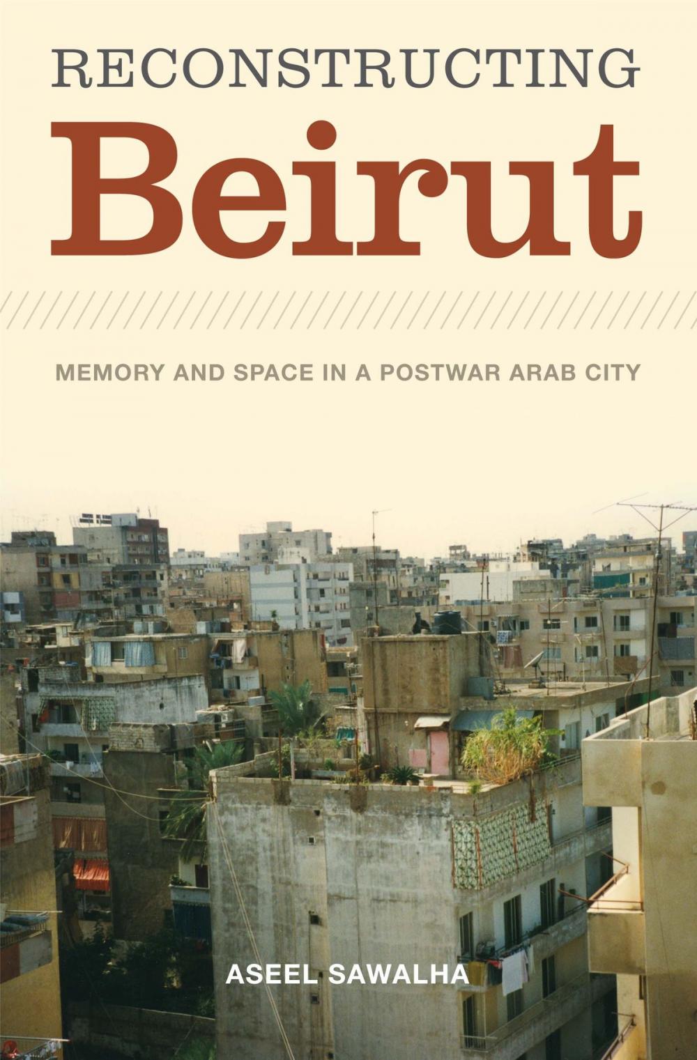 Big bigCover of Reconstructing Beirut