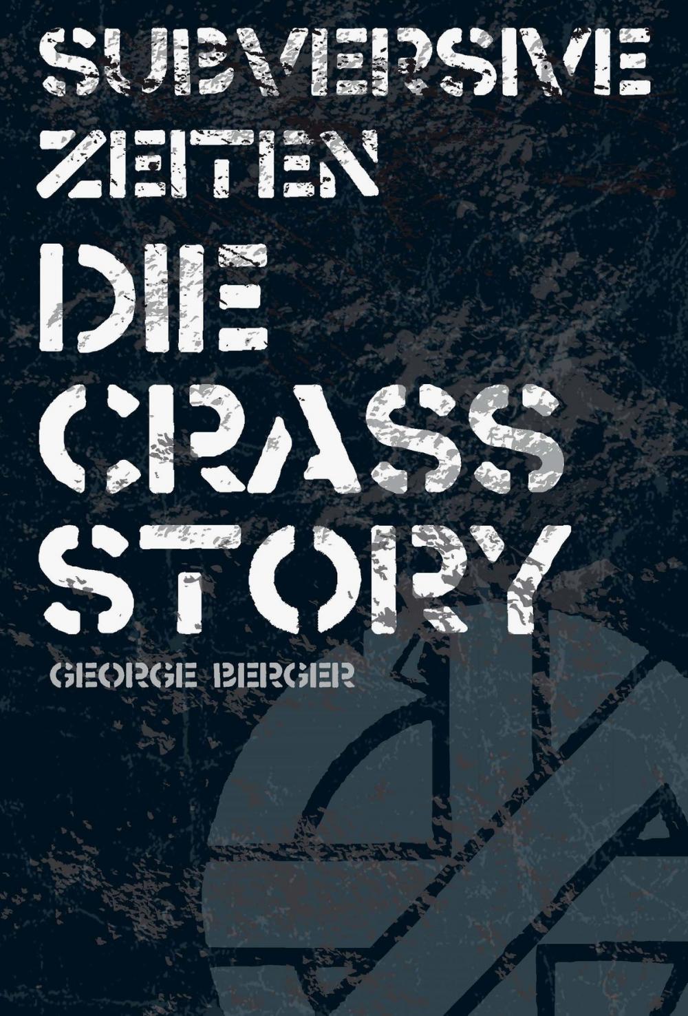 Big bigCover of Die Story von Crass: George Berger