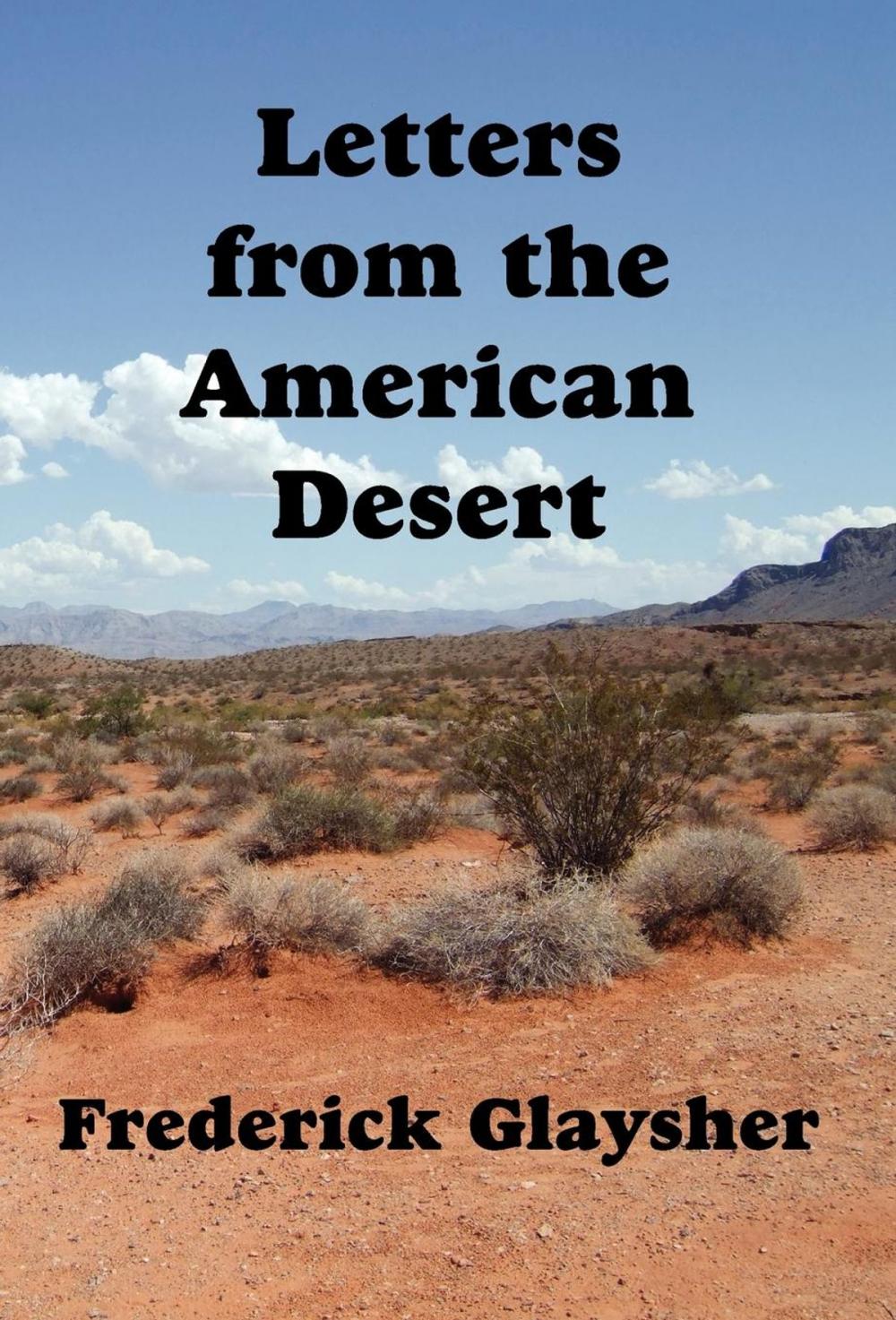 Big bigCover of Letters From The American Desert. Signposts Of A Journey, A Vision.
