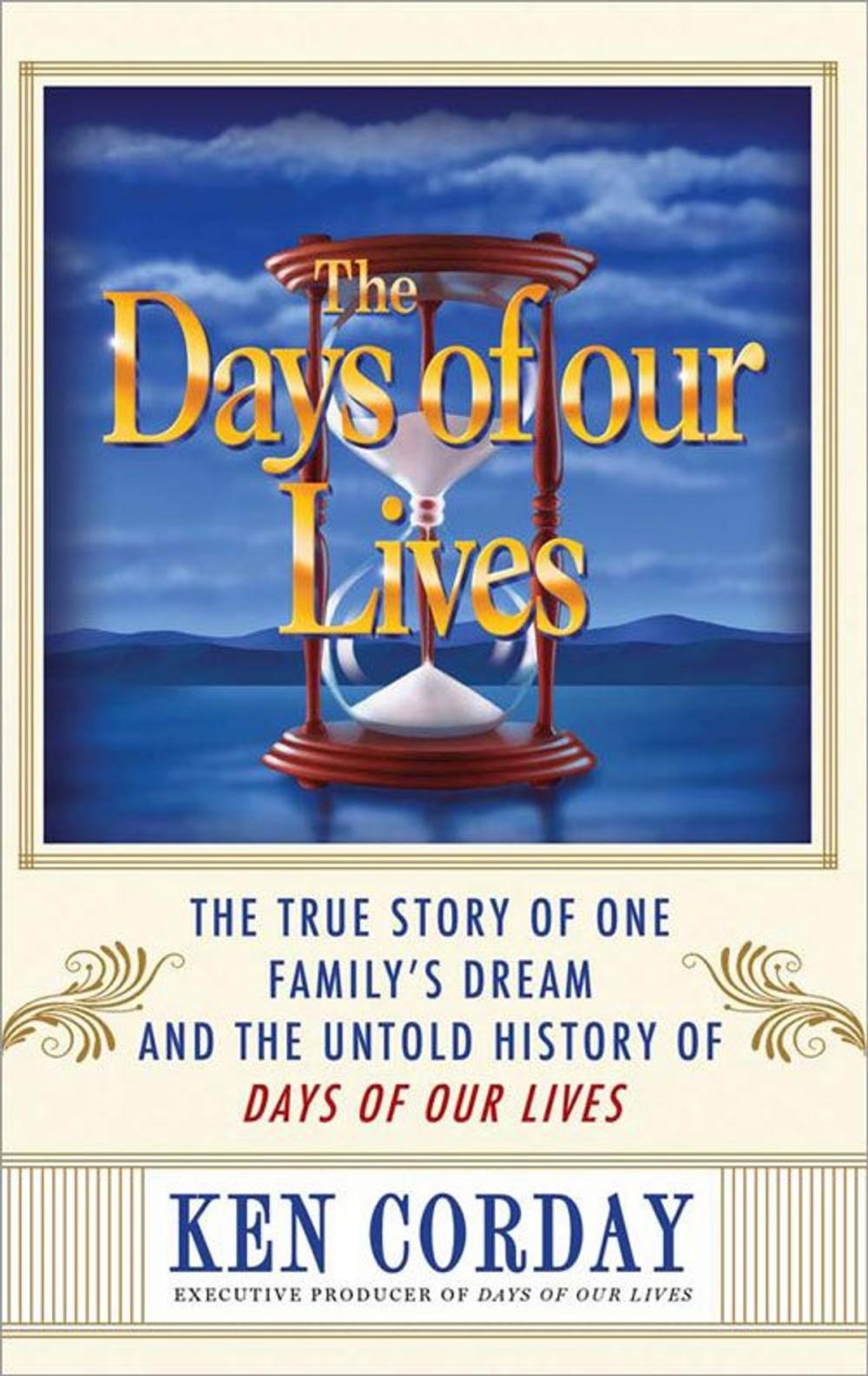 Big bigCover of Days Of Our Lives: The True Story Of One Family's Dream And The Untold History Of Days Of Our Lives