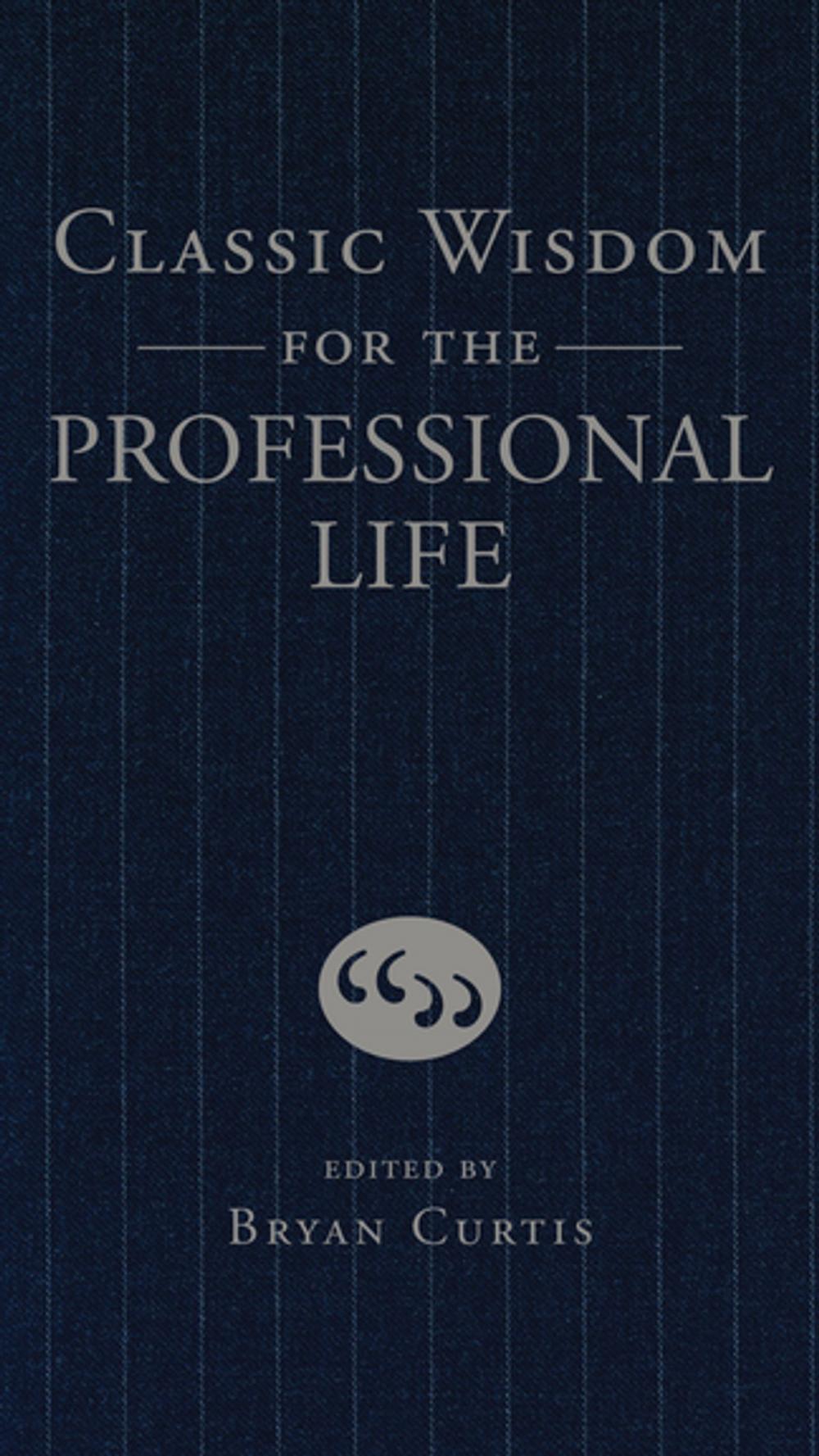 Big bigCover of Classic Wisdom for the Professional Life