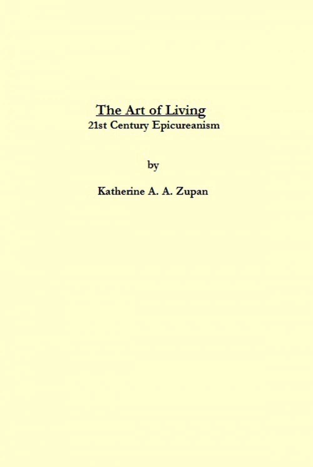 Big bigCover of The Art of Living: 21st Century Epicureanism