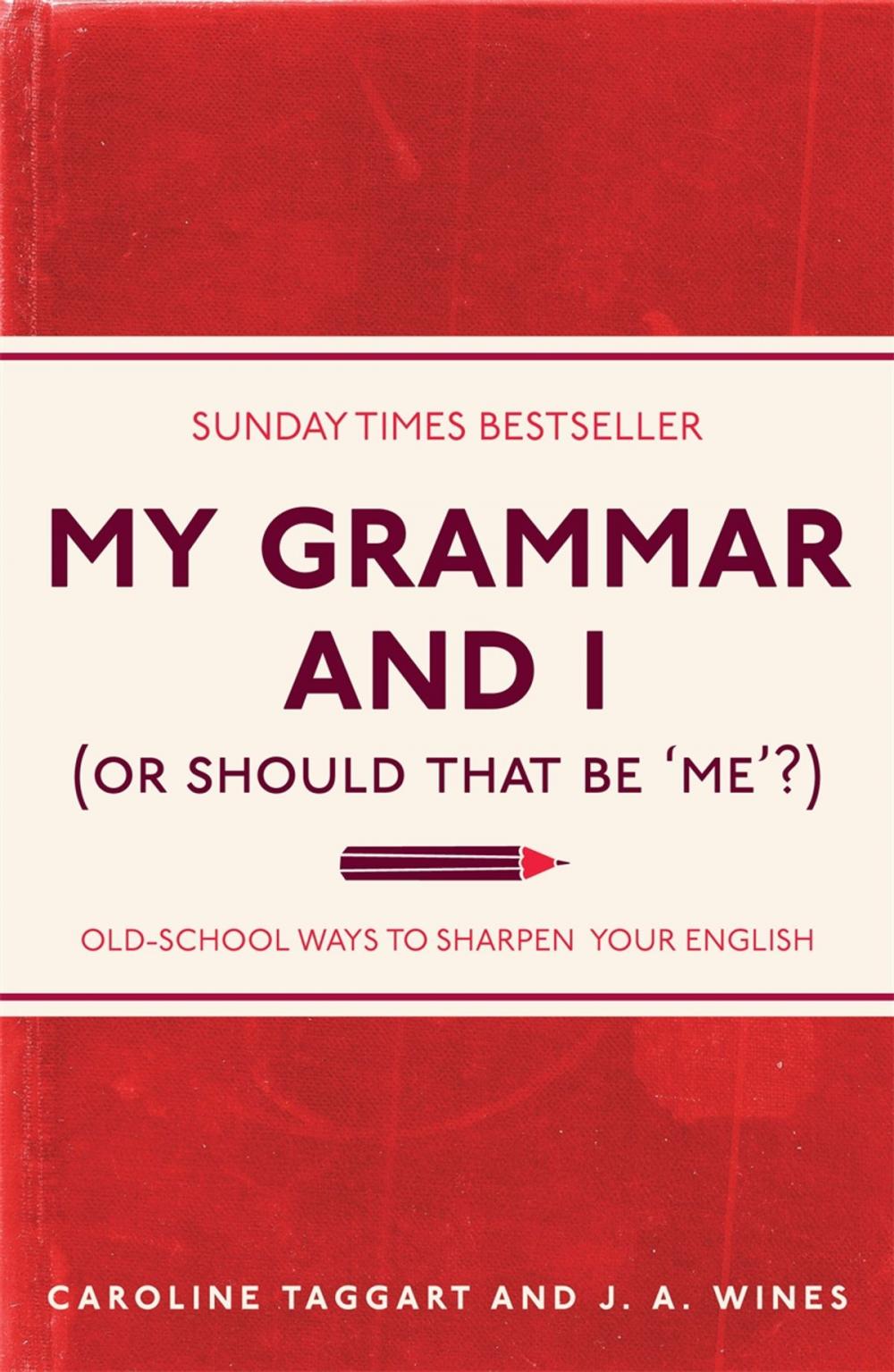 Big bigCover of My Grammar and I (Or Should That Be 'Me'?)