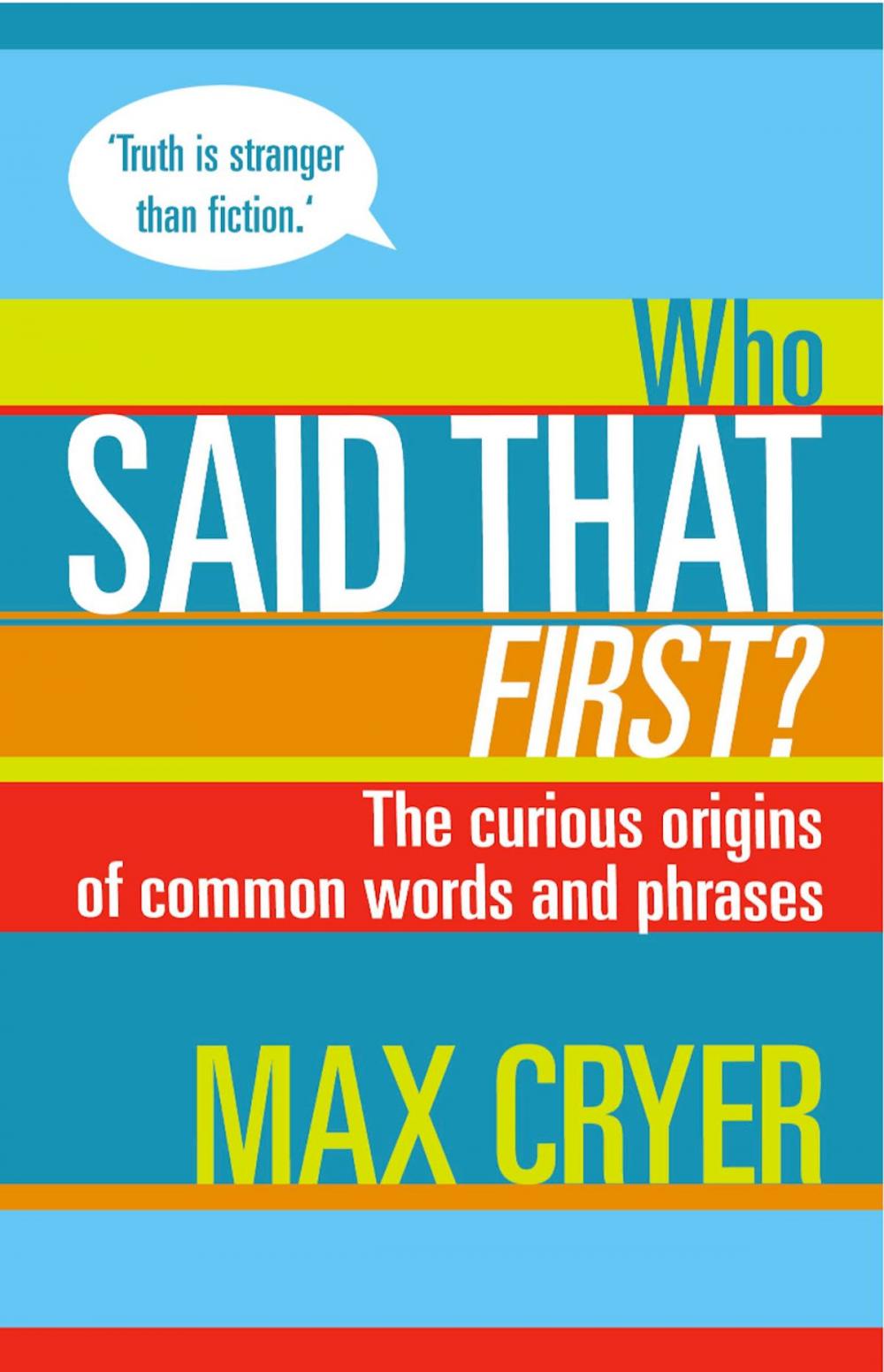 Big bigCover of Who Said That First? The curious origins of common words and phrases