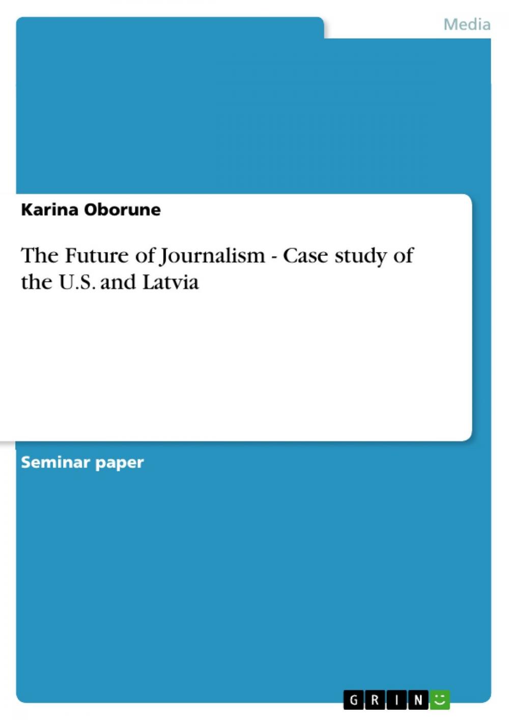 Big bigCover of The Future of Journalism - Case study of the U.S. and Latvia