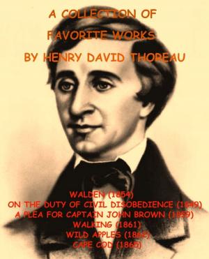 Book cover of A COLLECTION OF FAVORITE WORKS BY HENRY DAVID THOREAU