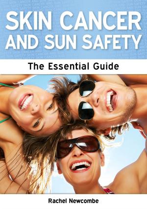 Cover of the book Skin Cancer and Sun Safety: The Essential Guide by Nicolette Heaton-Harris
