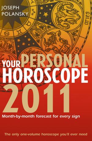 Cover of the book Your Personal Horoscope 2011: Month-by-month Forecasts for Every Sign by Jackie French