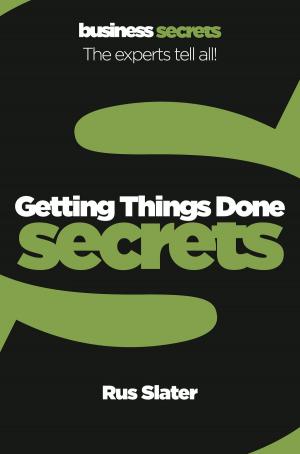 Cover of the book Getting Things Done (Collins Business Secrets) by Michael Christie
