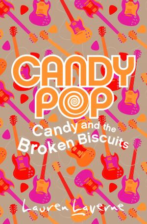 Cover of the book Candy and the Broken Biscuits (Candypop, Book 1) by Laura Hines
