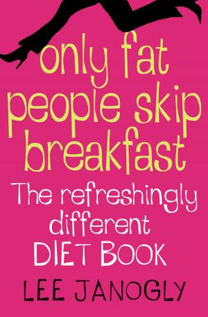 Cover of the book Only Fat People Skip Breakfast: The Refreshingly Different Diet Book by Jane O'Connor