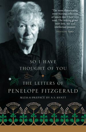 bigCover of the book So I Have Thought of You: The Letters of Penelope Fitzgerald by 