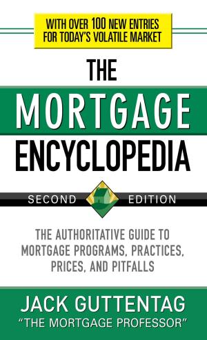 Cover of the book The Mortgage Encyclopedia: The Authoritative Guide to Mortgage Programs, Practices, Prices and Pitfalls, Second Edition by Jon A. Christopherson, David R. Carino, Wayne E. Ferson
