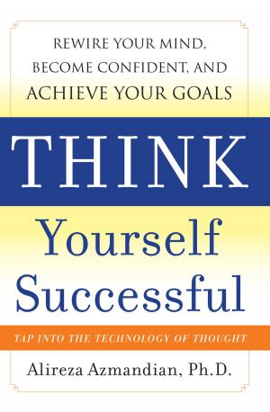 Book cover of Think Yourself Successful: Rewire Your Mind, Become Confident, and Achieve Your Goals