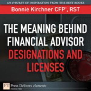 Cover of the book The Meaning Behind Financial Advisor Designations and Licenses by Charles P. Pfleeger, Shari Lawrence Pfleeger, Jonathan Margulies