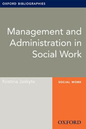 Cover of the book Management and Administration in Social Work: Oxford Bibliographies Online Research Guide by Manuel Espinoza Barragán