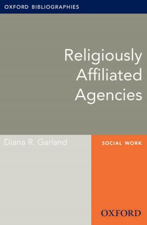 Cover of the book Religiously Affiliated Agencies: Oxford Bibliographies Online Research Guide by Jennifer Stromer-Galley