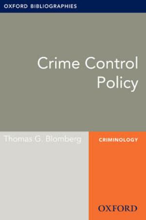 Cover of the book Crime Control Policy: Oxford Bibliographies Online Research Guide by Paul Grendler