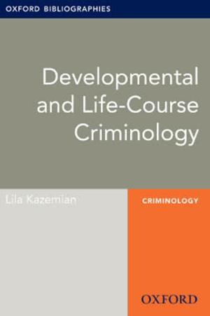 Cover of Developmental and Life-Course Criminology: Oxford Bibliographies Online Research Guide