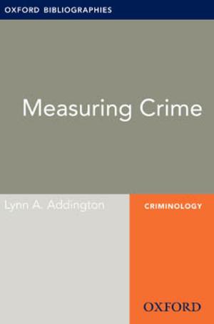 Cover of the book Measuring Crime: Oxford Bibliographies Online Research Guide by John Russell Roberts