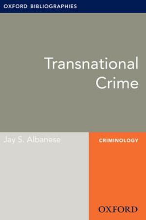 Cover of the book Transnational Crime: Oxford Bibliographies Online Research Guide by Larry Davidson, Michael Rowe, Janis Tondora, Maria J. O'Connell, Martha Staeheli Lawless
