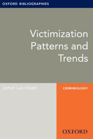Cover of the book Victimization Patterns and Trends: Oxford Bibliographies Online Research Guide by Martin H., Chiron  Centre Anonymous