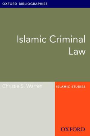 Cover of the book Islamic Criminal Law: Oxford Bibliographies Online Research Guide by Michael A. Messner, Max A. Greenberg, Tal Peretz