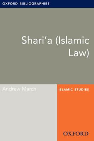 Cover of the book Shari'a (Islamic Law): Oxford Bibliographies Online Research Guide by Larry M. Gant, Leslie Hollingsworth, Patricia L. Miller