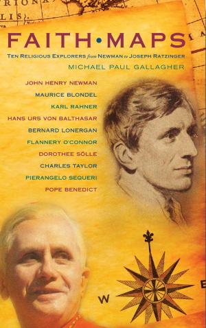Book cover of Faith Maps: Ten Religious Explorers from Newman to Joseph Ratzinger