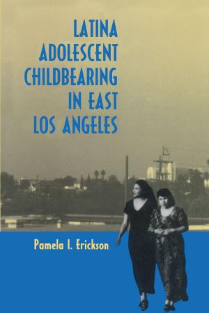 Cover of the book Latina Adolescent Childbearing in East Los Angeles by John C. Whittaker