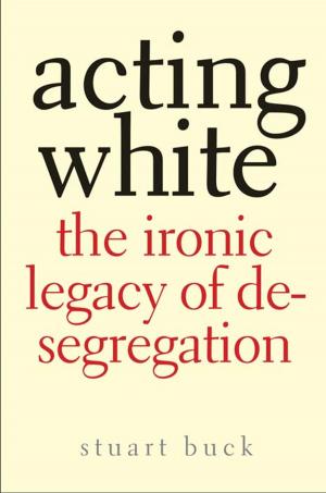 Cover of the book Acting White: The Ironic Legacy of Desegregation by Leila Ahmed