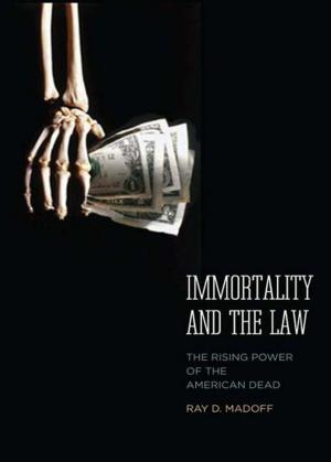 Cover of the book Immortality and the Law: The Rising Power of the American Dead by Professor Kathy Eden