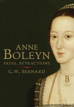 Cover of the book Anne Boleyn: Fatal Attractions by Fiona Stafford