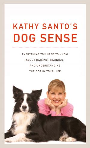 Cover of the book Kathy Santo's Dog Sense by Jack Miles