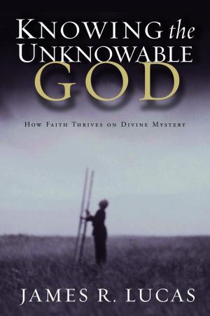 Cover of the book Knowing the Unknowable God by Tammy Bruce