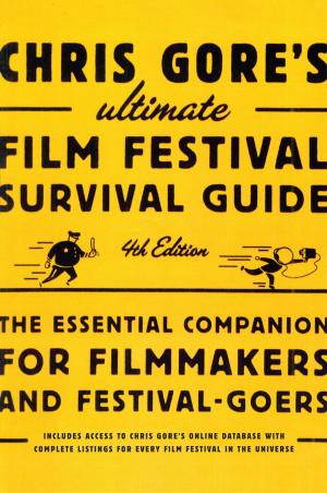 Cover of Chris Gore's Ultimate Film Festival Survival Guide, 4th edition