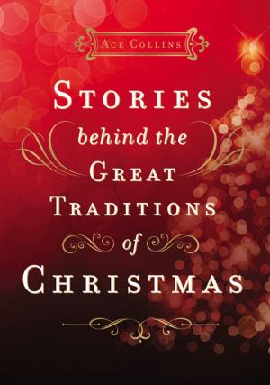 Cover of the book Stories Behind the Great Traditions of Christmas by Charles W. Colson