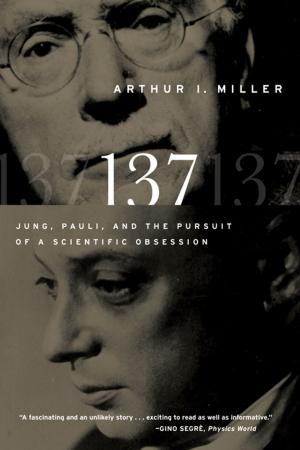 Cover of the book 137: Jung, Pauli, and the Pursuit of a Scientific Obsession by Anand Giridharadas