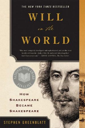 Book cover of Will in the World: How Shakespeare Became Shakespeare