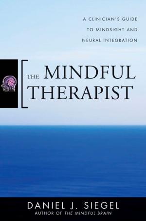Cover of the book The Mindful Therapist: A Clinician's Guide to Mindsight and Neural Integration by Greg Milner