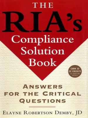Cover of the book The RIA's Compliance Solution Book by Michael Garvey, Heather Dismore, Andrew G. Dismore