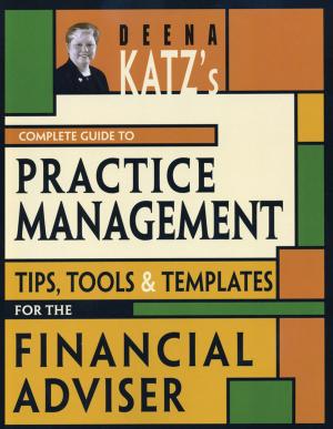Cover of the book Deena Katz's Complete Guide to Practice Management by Dean T. Spaulding