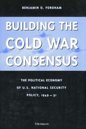 Cover of the book Building the Cold War Consensus by Karen Bourrier