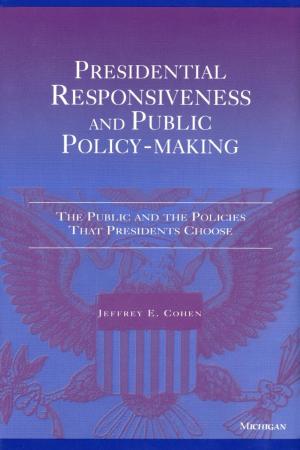 Cover of the book Presidential Responsiveness and Public Policy-Making by Lee J. Alston, Gary D. Libecap, Bernardo Mueller